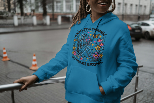 Anxiety Is Chronic, but This A$$ Is Iconic Hoodie