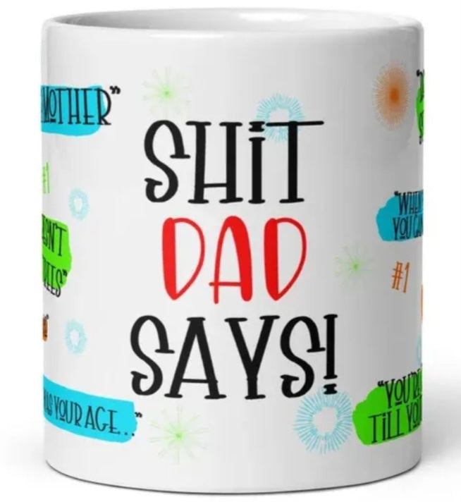 Father's day mug, happy father's day, shit dad says mug