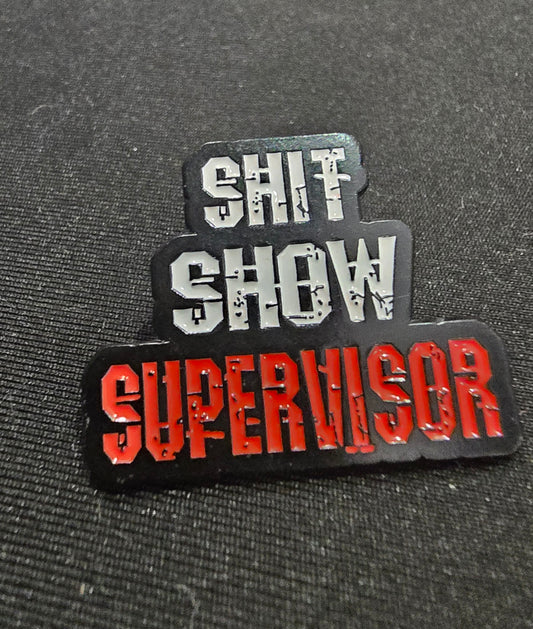 "Sh!t Show Supervisor" Enamel Pin – Own the Chaos