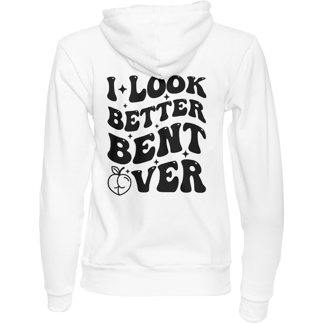 Get Cheeky: 'I Look Better Bent Over' Sweatshirt – The Ultimate Naughty Valentine's Day Gift!